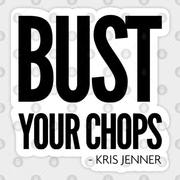 Bust your chops Kris Jenner Sticker by Live Together